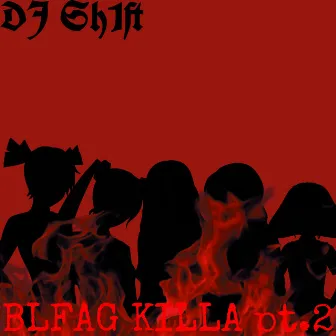 Blfag Killa, Pt. 2 by DJ Sh1ft