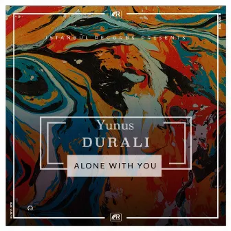 Alone With You by Yunus Durali