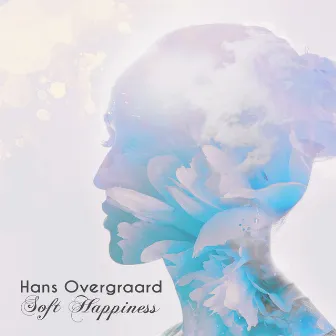 Soft Happiness (432 hz) by Hans Overgraard