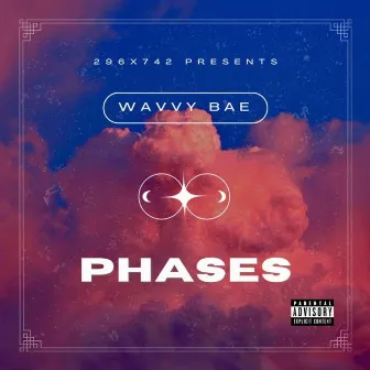 Phases by Wavvy Bae