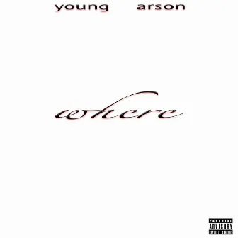 Where by Young Arson