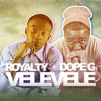 Vele Vele (feat. Dope G) [4th Profile Presents] by Royalty