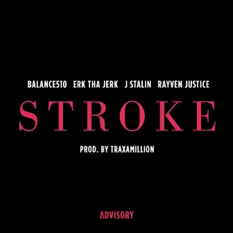 Stroke (feat. Erk Tha Jerk, J. Stalin & Rayven Justice) by Balance