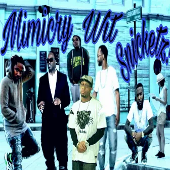 Mimicry Wit Snicketz! by Strickly Bizz