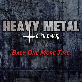 Baby One More Time (Hard Rock Version) by Heavy Metal Heroes