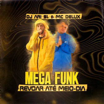 Mega Funk Revoar Até Meio-Dia by DJ Ari SL