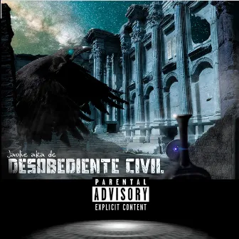 Desobediente Civil by Jaolie El Desobediente