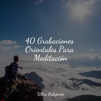 40 Grabaciones Orientales Para Meditación by Jazz Para Crianças