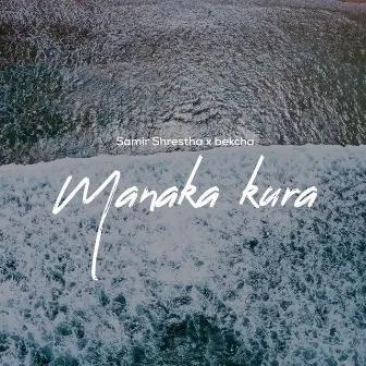 Manaka Kura by Samir Shrestha