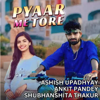 Pyaar Me Tore by Ankit Pandey