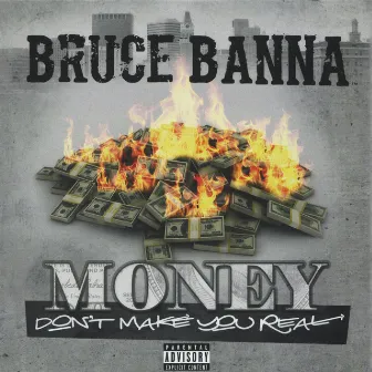 Money Don't Make You Real by Bruce Banna