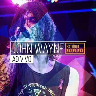 John Wayne no Estúdio Showlivre (Ao Vivo) by John Wayne