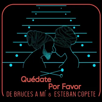 Quédate por Favor by Esteban Copete