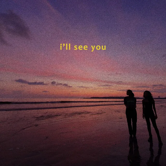 I'll See You