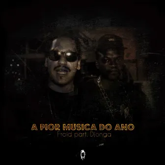 A Pior Música do Ano by Froid