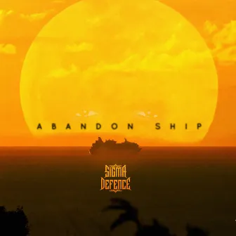 ABANDON SHIP by Sigma Defence