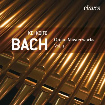 J.S. Bach: Organ Masterworks, Vol. I by Kei Koito