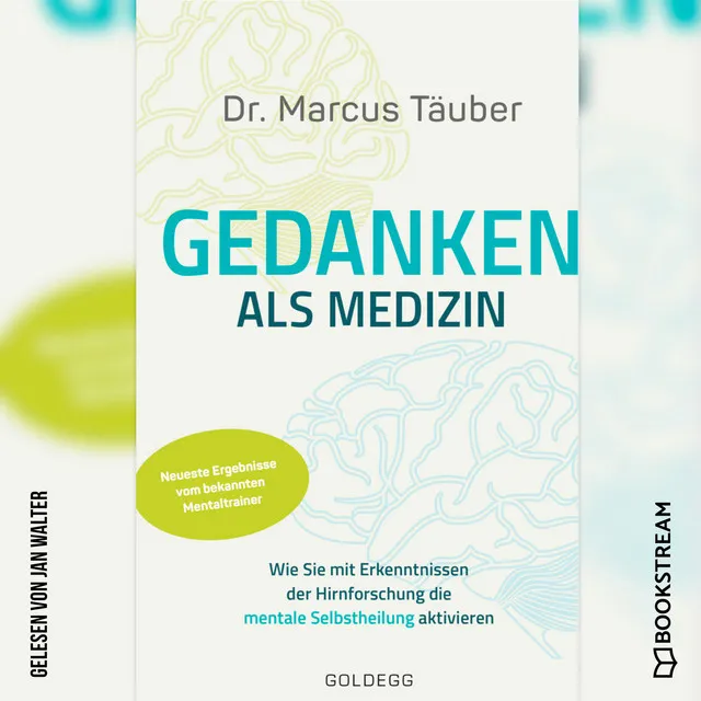 Gedanken als Medizin [Wie Sie mit Erkenntnissen der Hirnforschung die mentale Selbstheilung aktivieren (Ungekürzt)]