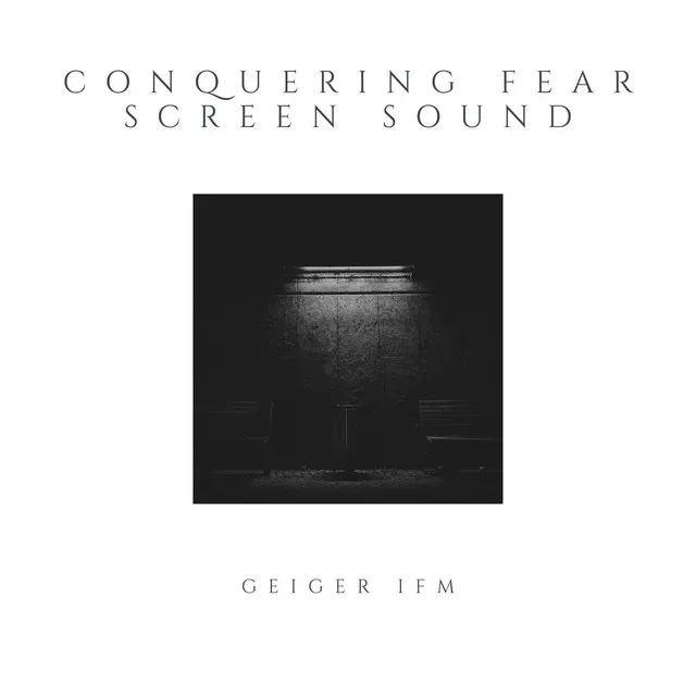 Conquering Fear Screen Sound - Original Mix