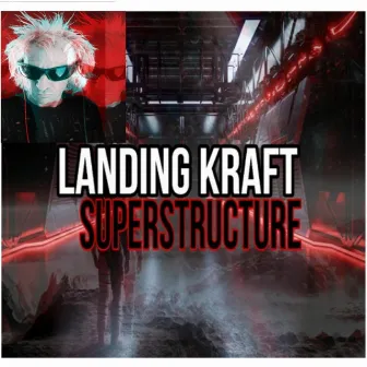 SUPERSTRUCTURE by Landing Kraft