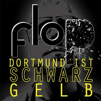 Dortmund ist schwarz gelb by Flop