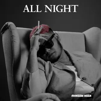 All Night by Mohsein Kush