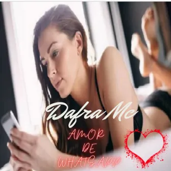 Amor de Whatsapp by Dafra Mc