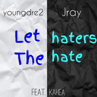 Let the Haters Hate by J Ray