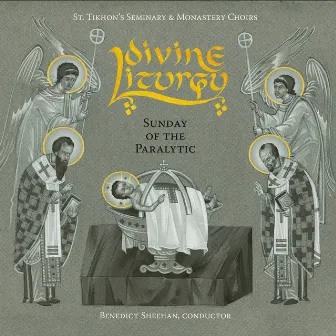 Divine Liturgy: Sunday of the Paralytic by Benedict Sheehan