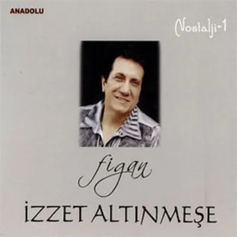 Nostalji, Vol. 1 (Figan) by İzzet Altınmeşe