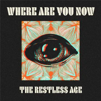 Where Are You Now by The Restless Age