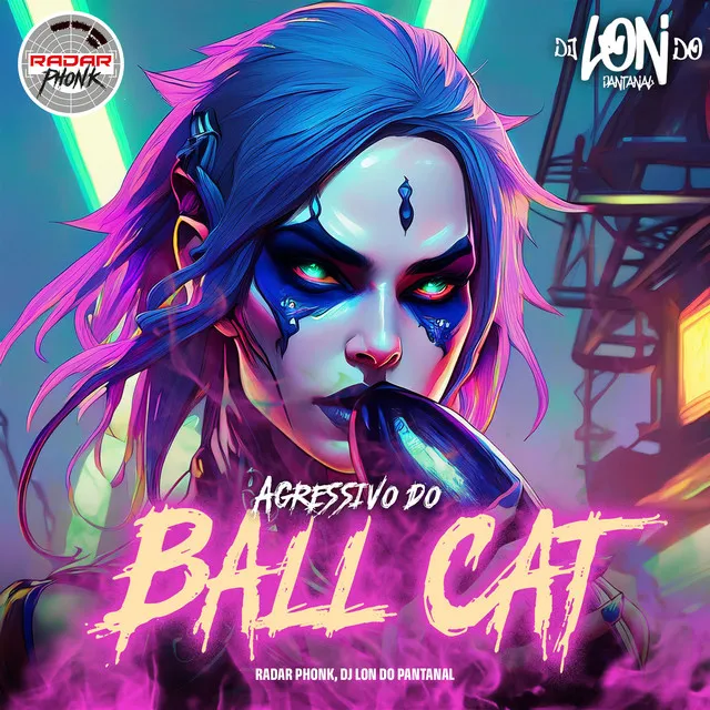 AGRESSIVO DO BALL CAT