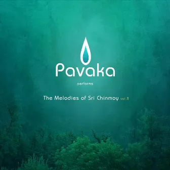 The Melodies of Sri Chinmoy, Vol. 3 by Pavaka