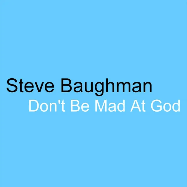 Don't Be Mad At God (Theodicy Boogie)