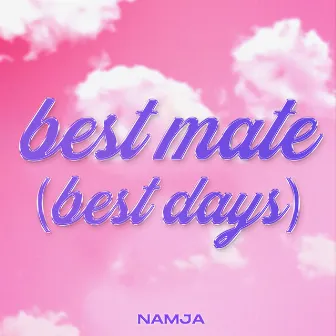 Best Mate (Best Days) by Namja