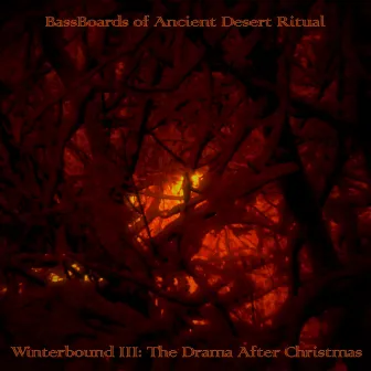 Winterbound III: The Drama After Christmas by Bassboards of Ancient Desert Ritual