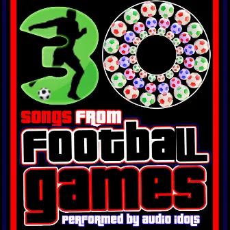 30 Songs from Football Games by Audio Idols