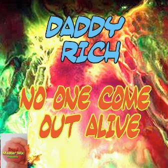 No One Come Out Alive by Daddy Rich