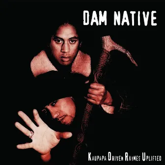 Dam Native - Kaupapa Driven Rhymes Uplifted by Dam Native