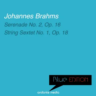 Blue Edition - Brahms: Serenade No. 2, Op. 16 & String Sextet No. 1, Op. 18 by Andre Jouve