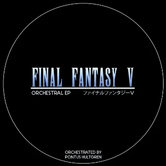 Final Fantasy V - Orchestral EP by Pontus Hultgren