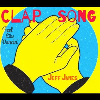 Clap Song (Feel Like Dancin') by Jeff James