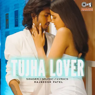 Tujha Lover by Rajneesh Patel