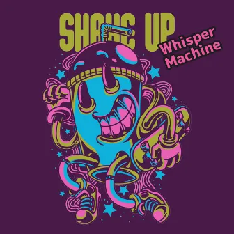 Shake Up by Whisper Machine