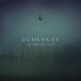 Never Get Lost by Duologue