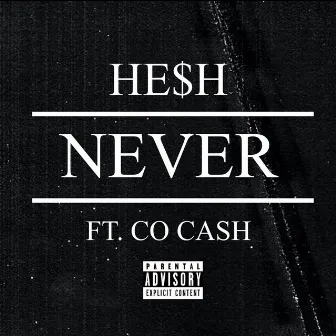 Never by HE$H