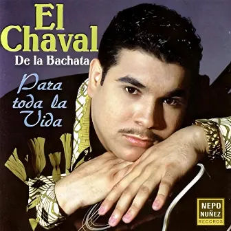 Para Toda La Vida by El Chaval de la Bachata