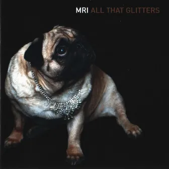 All That Glitters by MRI