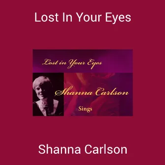 Lost In Your Eyes by Shanna Carlson