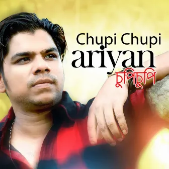 Chupi Chupi by Ariyan